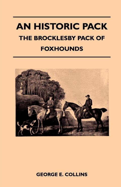 Cover image for book An Historic Pack - The Brocklesby Pack Of Foxhounds