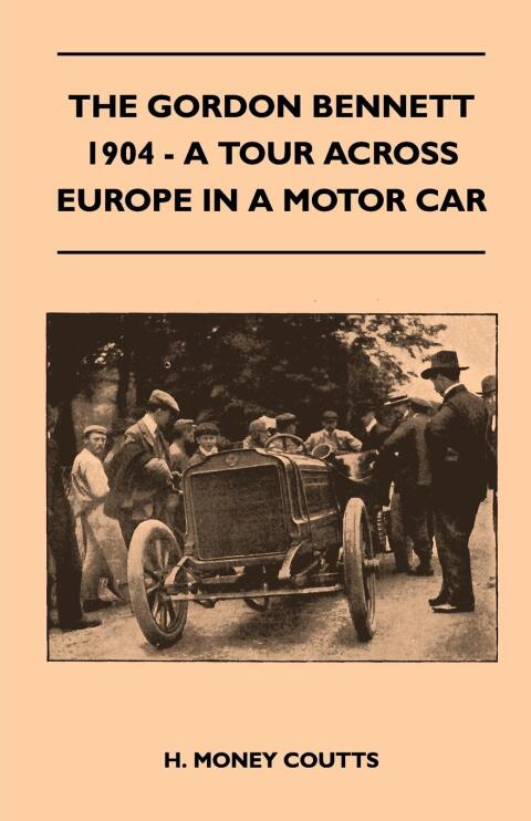 Cover image for book The Gordon Bennett, 1904 - A Tour Across Europe In A Motor Car