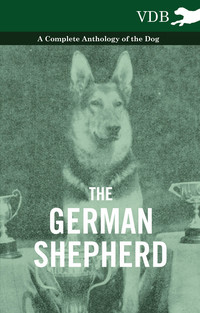 صورة الغلاف: The German Shepherd - A Complete Anthology of the Dog 9781445527291
