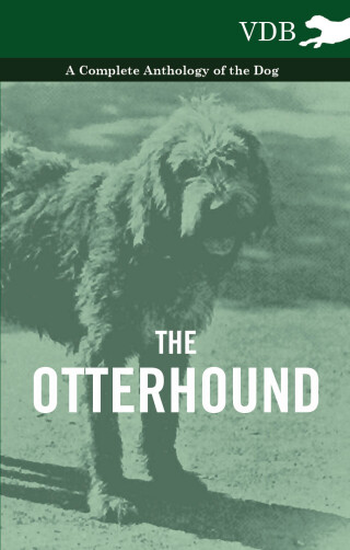 The Otterhound - A Complete Anthology of the Dog