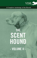 The Scent Hound Vol. II. - A Complete Anthology of the Breeds - Various Authors