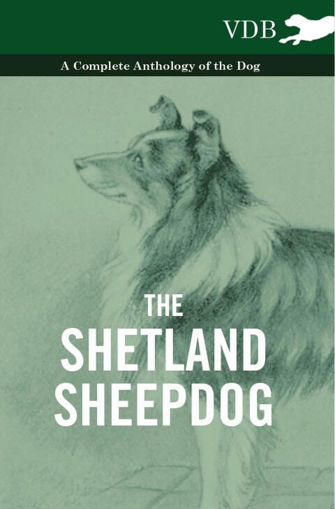 Cover image for book The Shetland Sheepdog - A Complete Anthology of the Dog