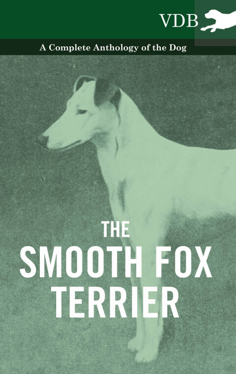 Cover image for book The Smooth Fox Terrier - A Complete Anthology of the Dog