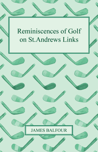 Reminiscences of Golf on St.Andrews Links, 1887