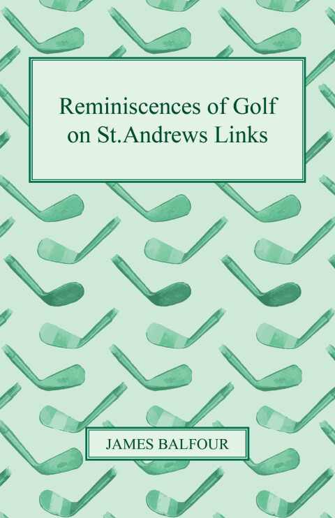 Cover image for book Reminiscences of Golf on St.Andrews Links, 1887