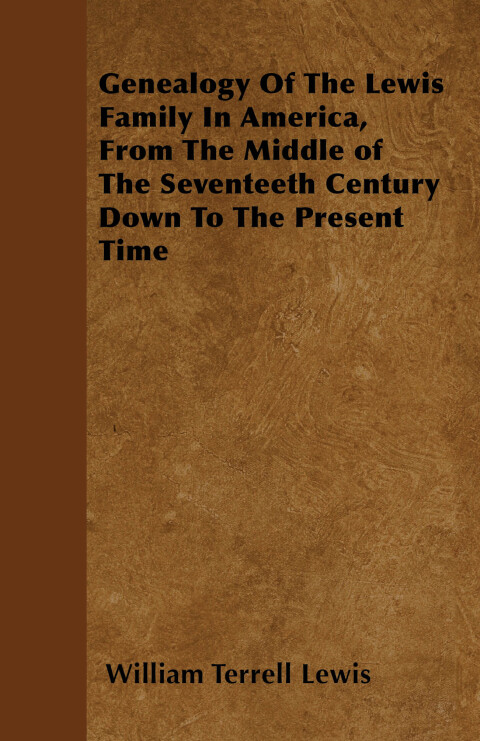 Cover image for book Genealogy Of The Lewis Family In America, From The Middle of The Seventeeth Century Down To The Present Time