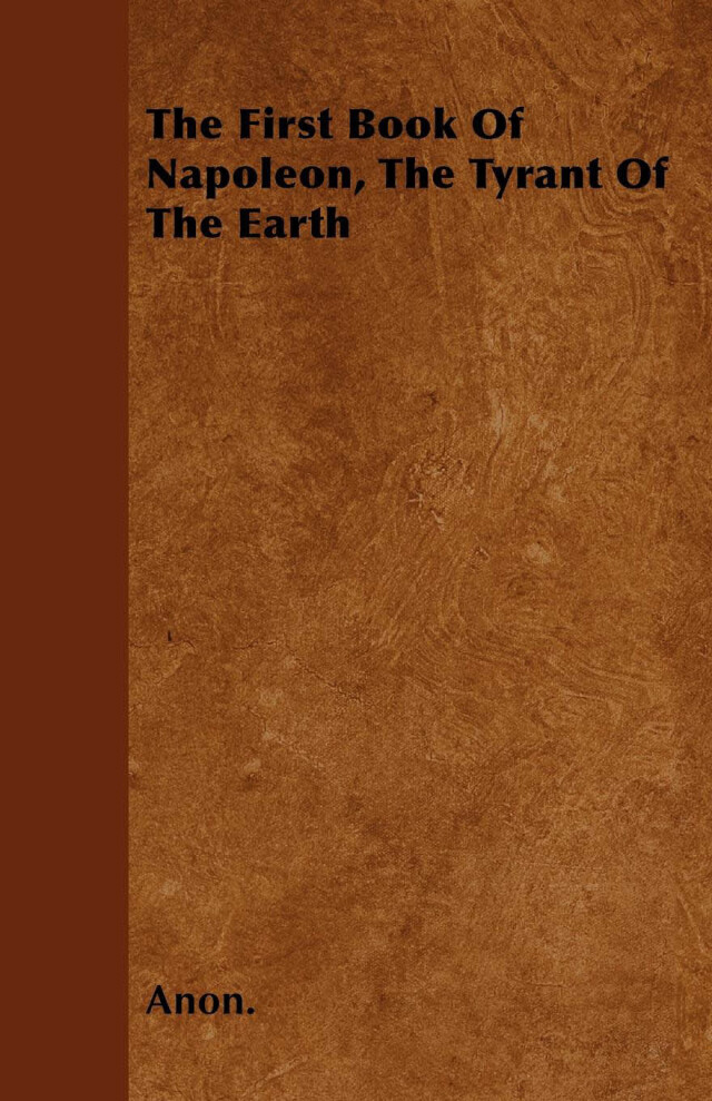 The First Book Of Napoleon, The Tyrant Of The Earth