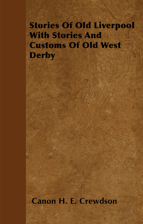 Cover image for book Stories Of Old Liverpool With Stories And Customs Of Old West Derby