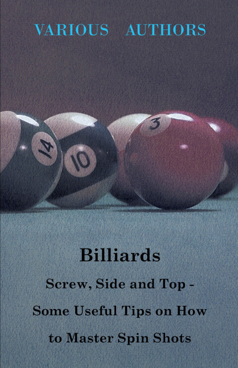 Cover image for book Billiards - Screw, Side and Top - Some Useful Tips on How to Master Spin Shots