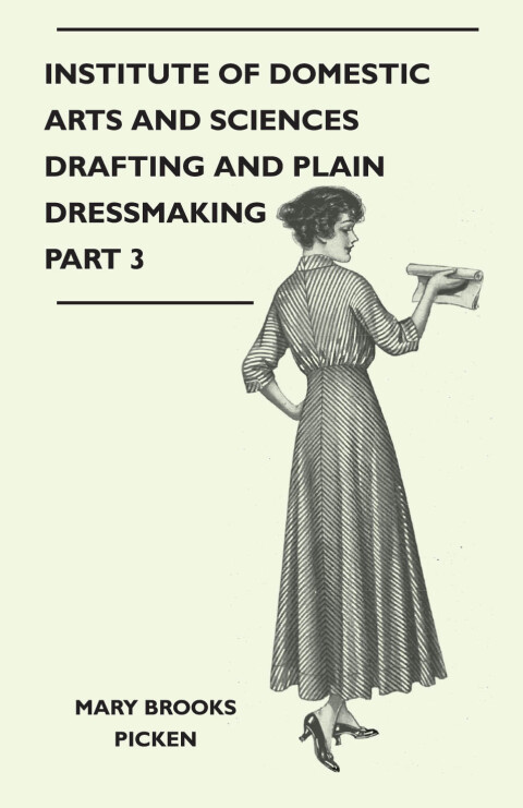 Cover image for book Institute of Domestic Arts and Sciences - Drafting and Plain Dressmaking Part 3