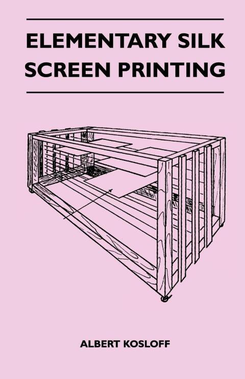Cover image for book Elementary Silk Screen Printing