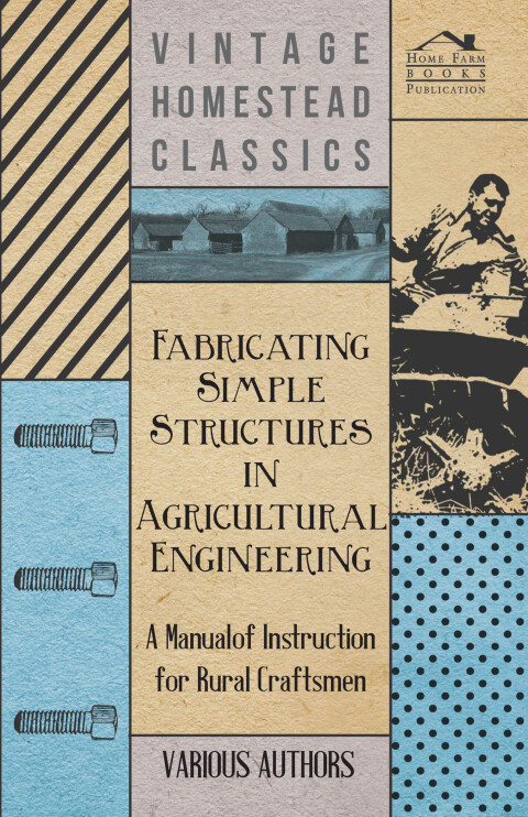 Cover image for book Fabricating Simple Structures in Agricultural Engineering - A Manual of Instruction for Rural Craftsmen