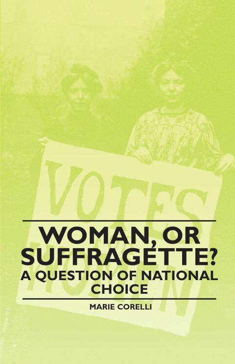 Cover image for book Woman, Or Suffragette? - A Question of National Choice