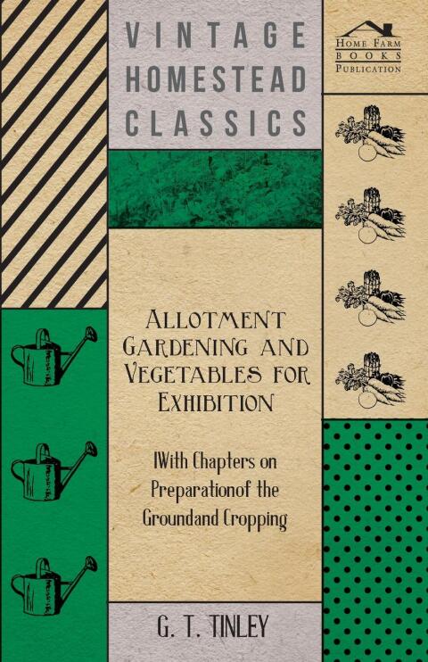 Cover image for book Allotment Gardening and Vegetables for Exhibition - With Chapters on Preparation of the Ground and Cropping