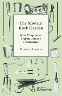 Cover image: The Modern Rock Garden - With Chapters on Preparation and Construction 9781446523780