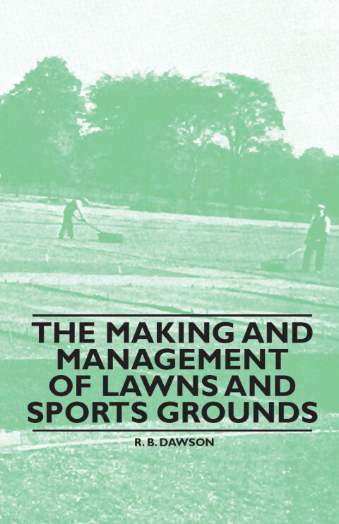 Cover image for book The Making and Management of Lawns and Sports Grounds