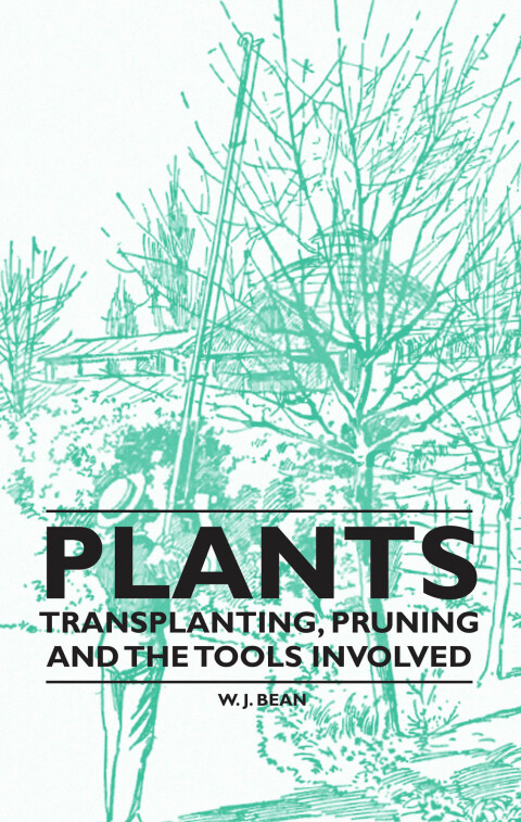 Cover image for book Plants - Transplanting, Pruning and the Tools Involved