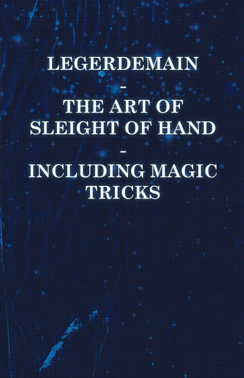 Cover image for book Legerdemain - The Art of Sleight of Hand - Including Magic Tricks