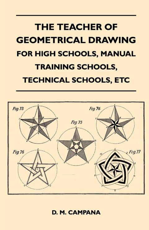 Cover image for book The Teacher of Geometrical Drawing - For High Schools, Manual Training Schools, Technical Schools, Etc