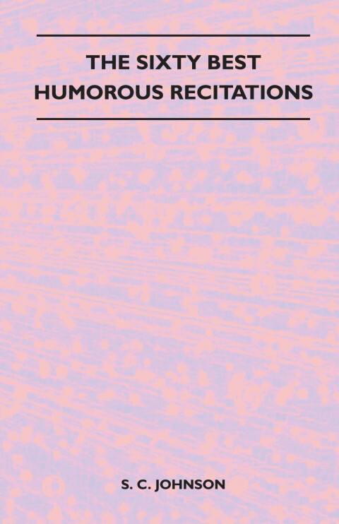The Sixty Best Humorous Recitations 
