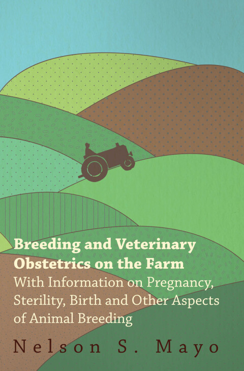Cover image for book Breeding and Veterinary Obstetrics on the Farm - With Information on Pregnancy, Sterility, Birth and Other Aspects of Animal Breeding