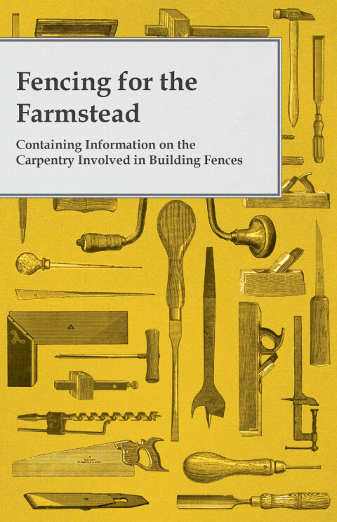 Cover image for book Fencing for the Farmstead - Containing Information on the Carpentry Involved in Building Fences