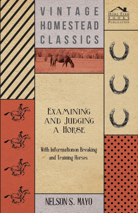 Cover image for book Examining and Judging a Horse - With Information on Breaking and Training Horses