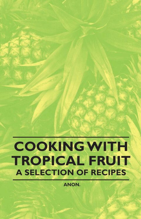 Cover image for book Cooking with Tropical Fruit - A Selection of Recipes