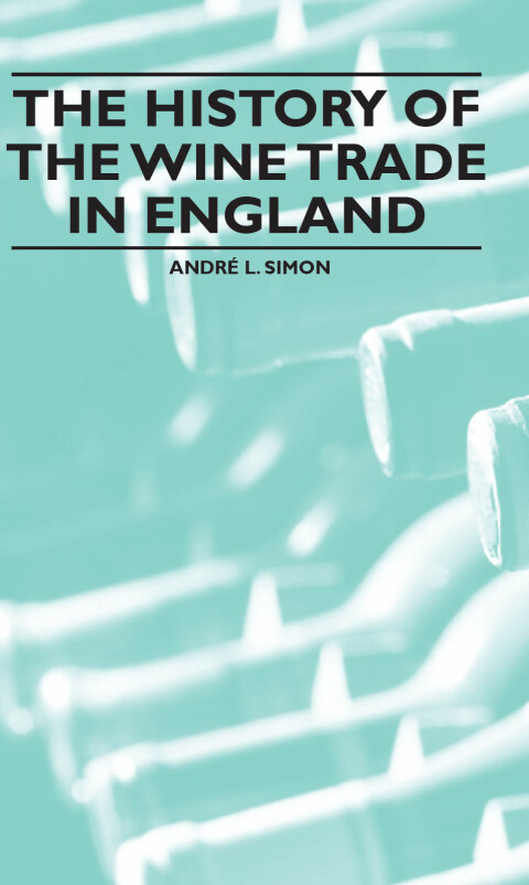 Cover image for book The History of the Wine Trade in England