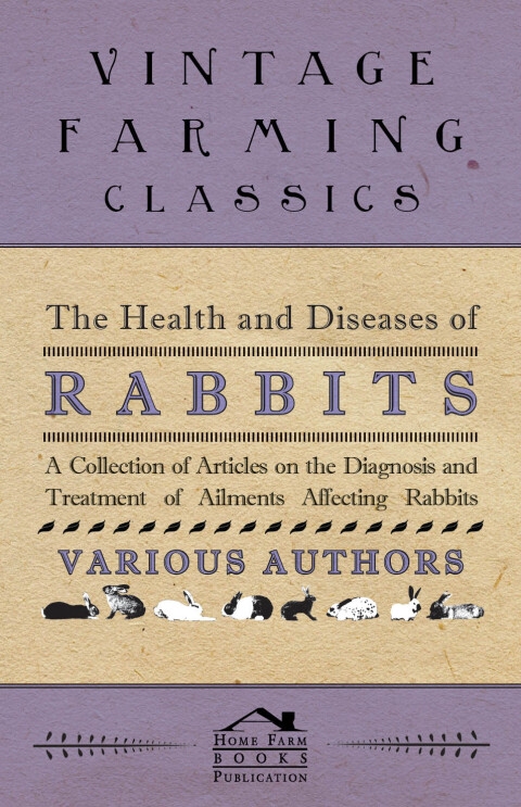 Cover image for book The Health and Diseases of Rabbits - A Collection of Articles on the Diagnosis and Treatment of Ailments Affecting Rabbits