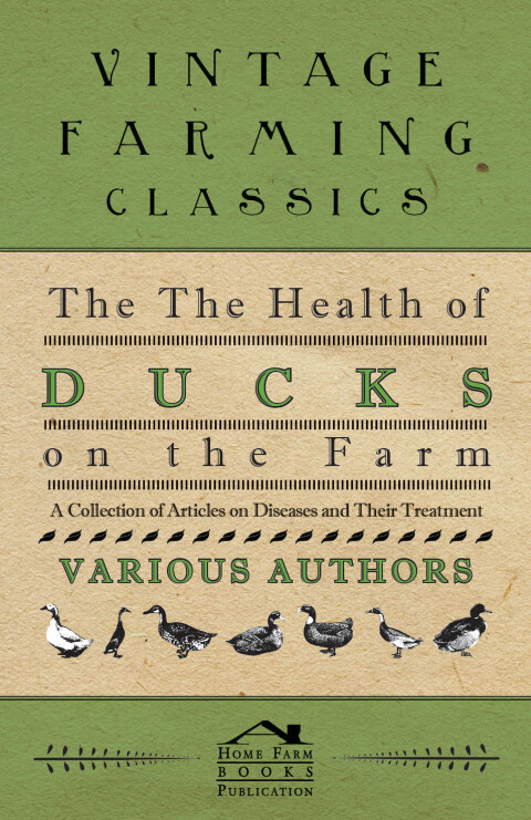 Cover image for book The Health of Ducks on the Farm - A Collection of Articles on Diseases and Their Treatment