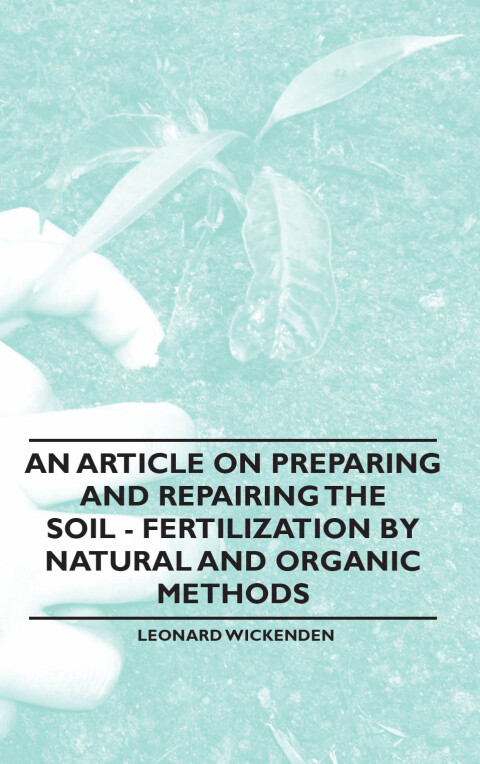 Cover image for book An Article on Preparing and Repairing the Soil - Fertilization by Natural and Organic Methods