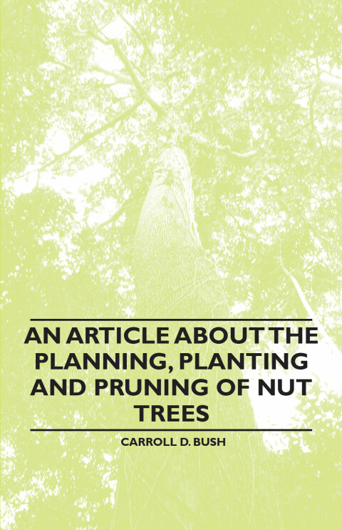 Cover image for book An Article about the Planning, Planting and Pruning of Nut Trees