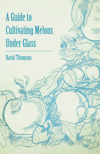 A Guide to Cultivating Melons Under Glass