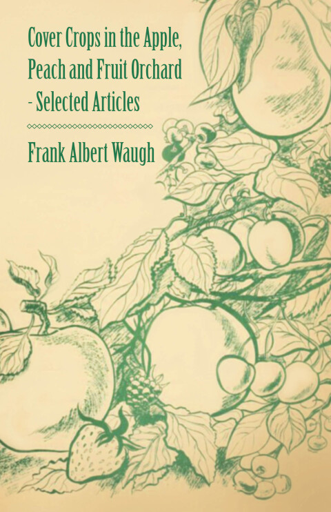 Cover image for book Cover Crops in the Apple, Peach and Fruit Orchard - Selected Articles