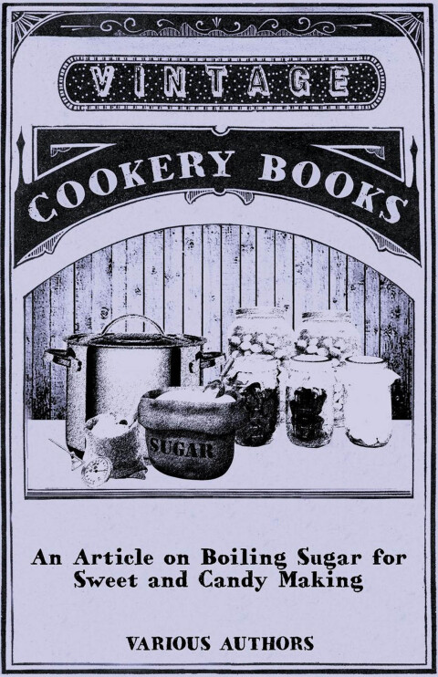 Cover image for book An Article on Boiling Sugar for Sweet and Candy Making