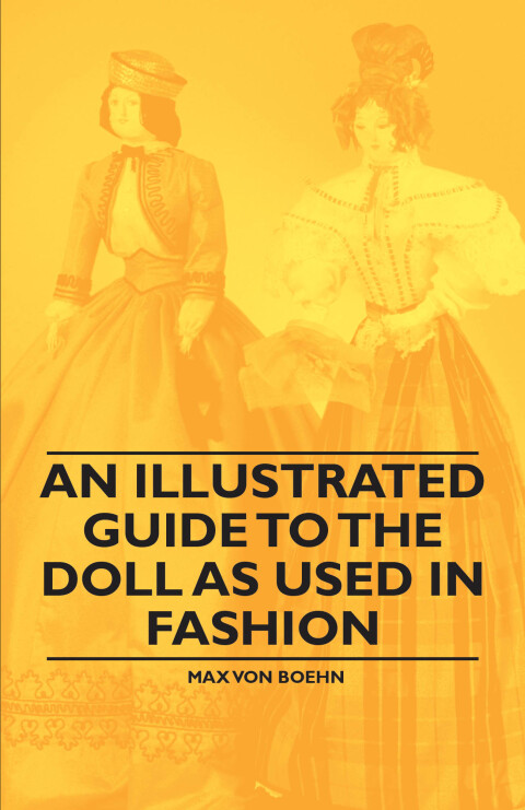 Cover image for book An Illustrated Guide to the Doll as Used in Fashion