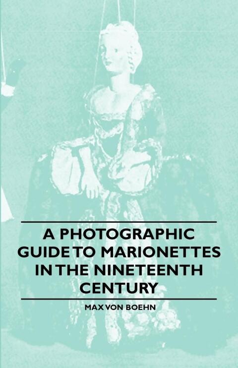 Cover image for book A Photographic Guide to Marionettes in the Nineteenth Century