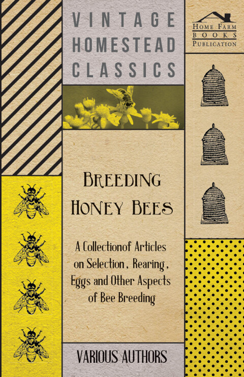 Cover image for book Breeding Honey Bees - A Collection of Articles on Selection, Rearing, Eggs and Other Aspects of Bee Breeding