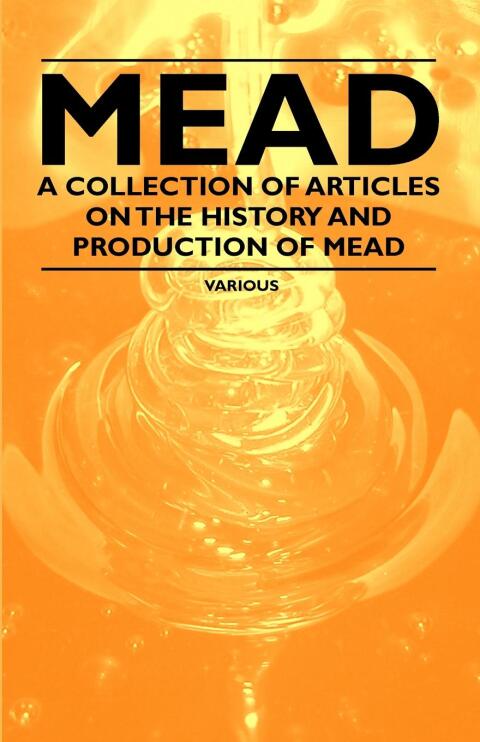 Cover image for book Mead - A Collection of Articles on the History and Production of Mead