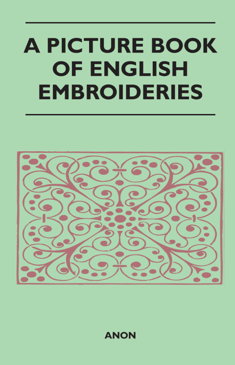 A Picture Book of English Embroideries 