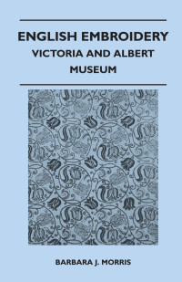 Cover image: English Embroidery - Victoria and Albert Museum 9781447400752