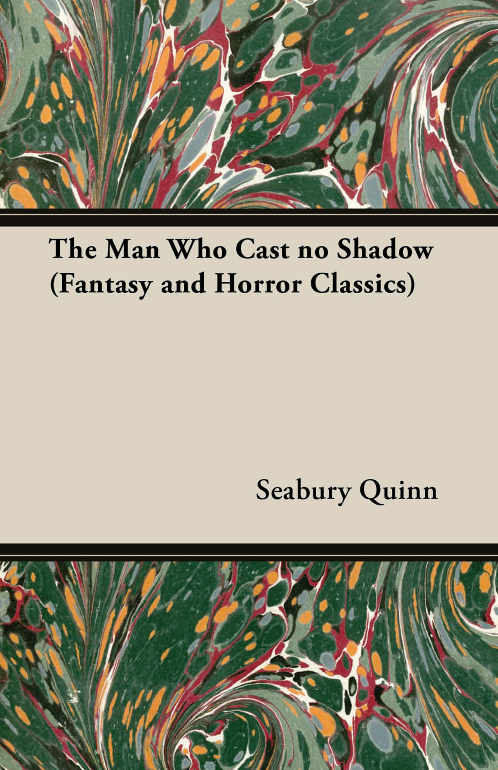 The Man Who Cast no Shadow (Fantasy and Horror Classics) (eBook) - Seabury Quinn,