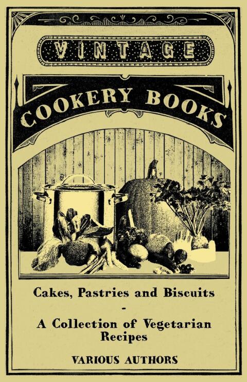 Cover image for book Cakes, Pastries and Biscuits - A Collection of Vegetarian Recipes