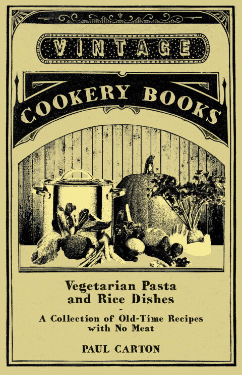 Cover image for book Vegetarian Pasta and Rice Dishes - A Collection of Old-Time Recipes with No Meat