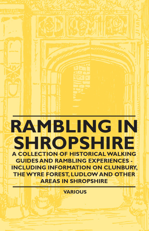 Cover image for book Rambling in Shropshire - A Collection of Historical Walking Guides and Rambling Experiences - Including Information on Clunbury, the Wyre Forest, Ludl