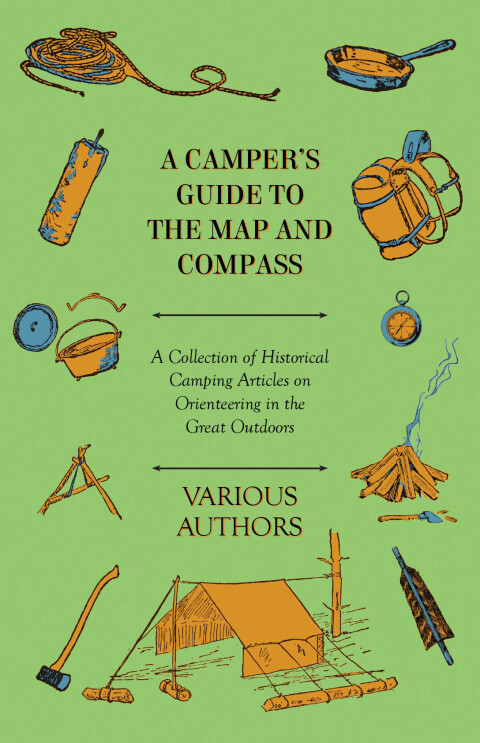 Cover image for book A Camper's Guide to the Map and Compass - A Collection of Historical Camping Articles on Orienteering in the Great Outdoors