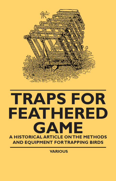 Cover image for book Traps for Feathered Game - A Historical Article on the Methods and Equipment for Trapping Birds