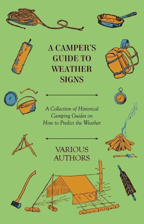 Cover image for book A Camper's Guide to Weather Signs - A Collection of Historical Camping Guides on How to Predict the Weather