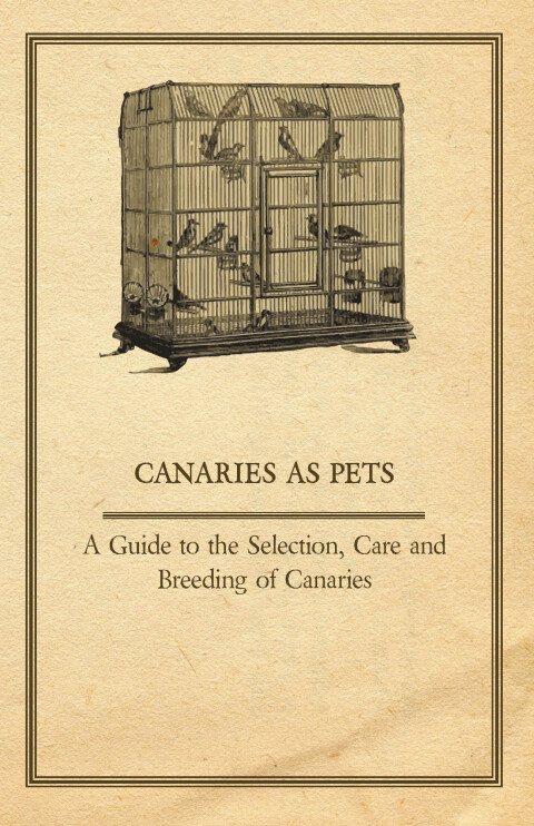 Cover image for book Canaries as Pets - A Guide to the Selection, Care and Breeding of Canaries